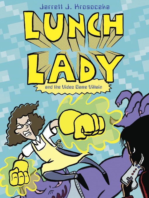 Title details for Lunch Lady and the Video Game Villain by Jarrett J. Krosoczka - Wait list